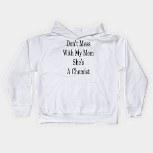 Don't Mess With My Mom She's A Chemist Kids Hoodie